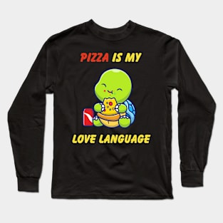 Pizza is My Love Language Long Sleeve T-Shirt